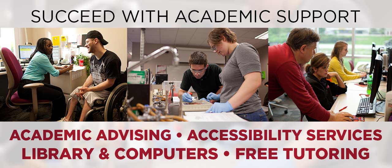 Succeed with Academic Support: Academic Advising, Accessibility Services, Library and Computers, and Free Tutoring