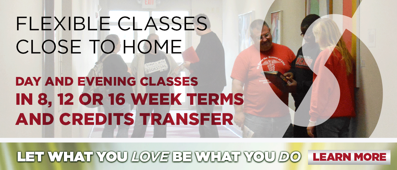 Flexible Classes Close to Home; day and evening, classes in 8, 12 or 16 week terms, and credits transfer. Let what you LOVE be what you DO. Learn More