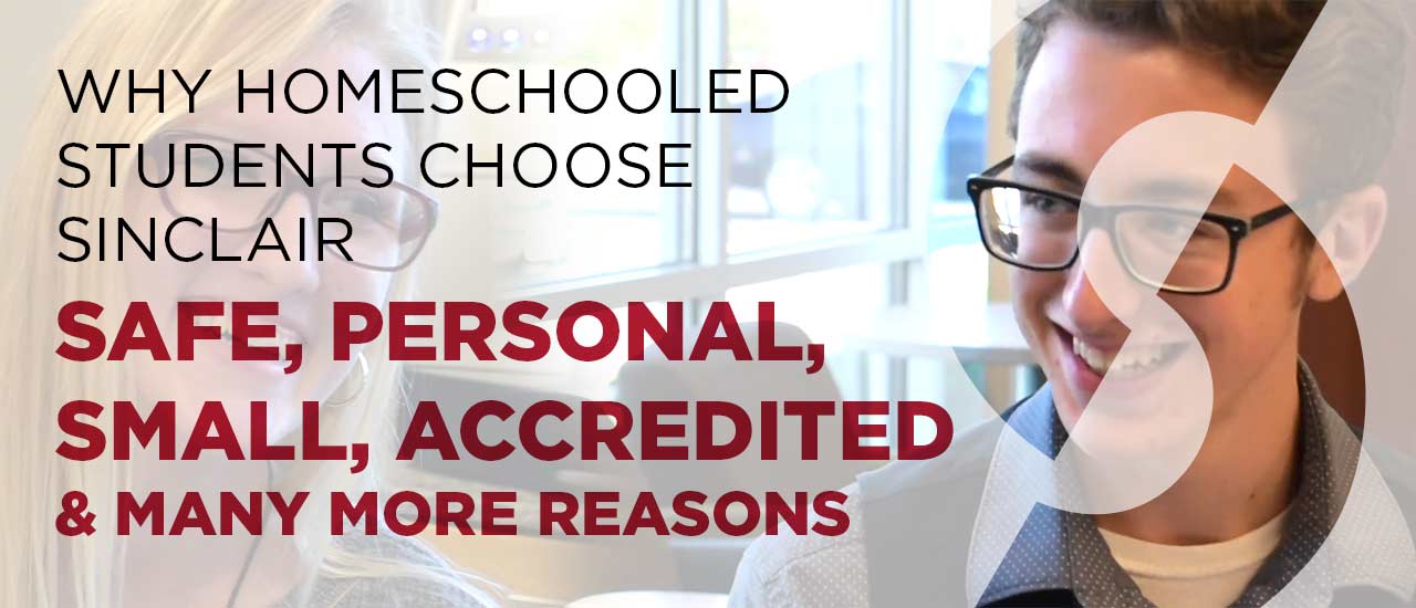 Why homeschooled students choose Sinclair; safe, personal, small, accredited and many more reasons