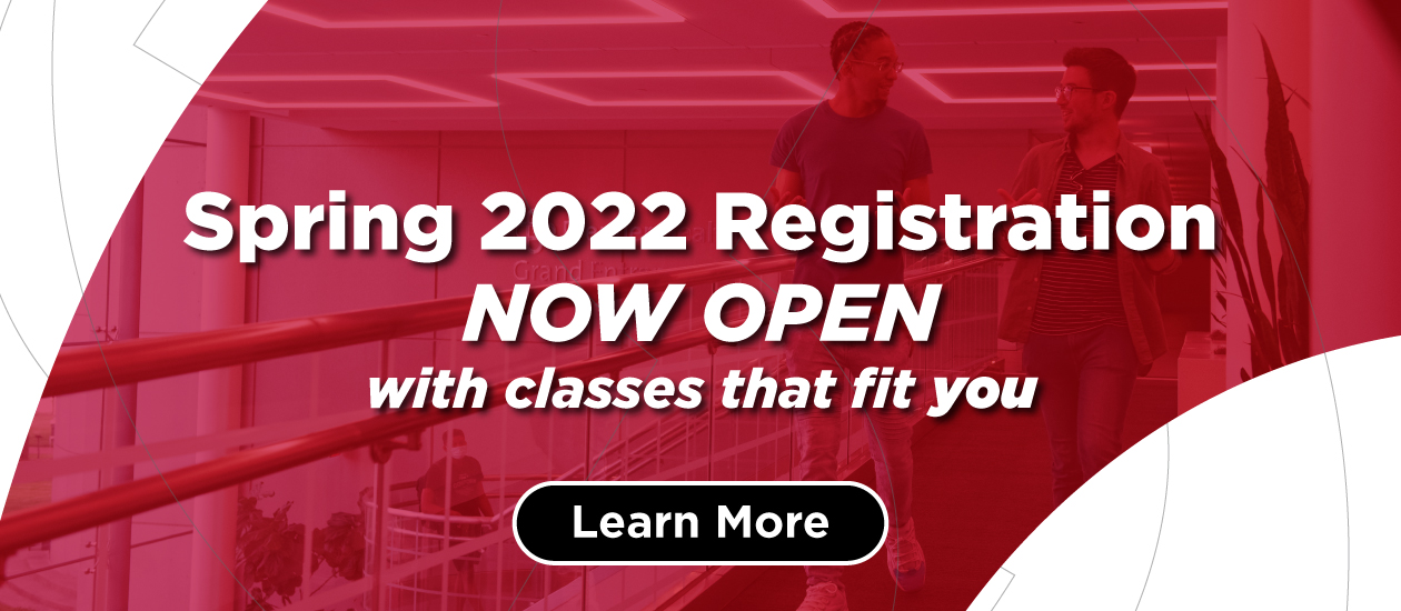 Spring 2022 Registration NOW OPEN with classes that fit you ... Learn More button